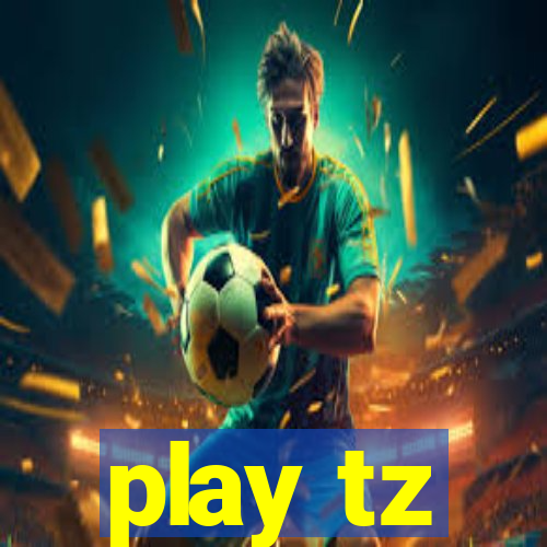 play tz